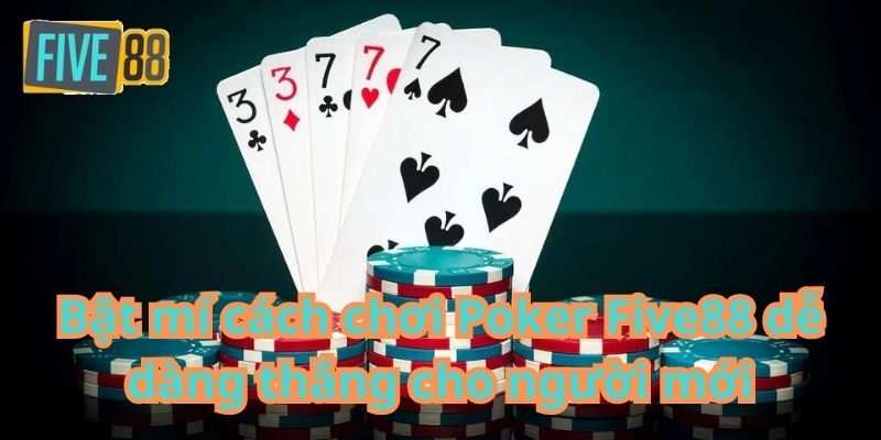 Cách chơi Poker Five88